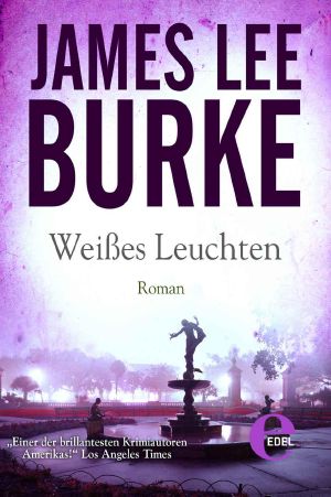 [Detective Dave Robicheaux 05] • Weißes Leuchten